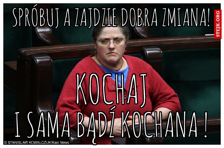 spróbuj a zajdzie dobra zmiana!