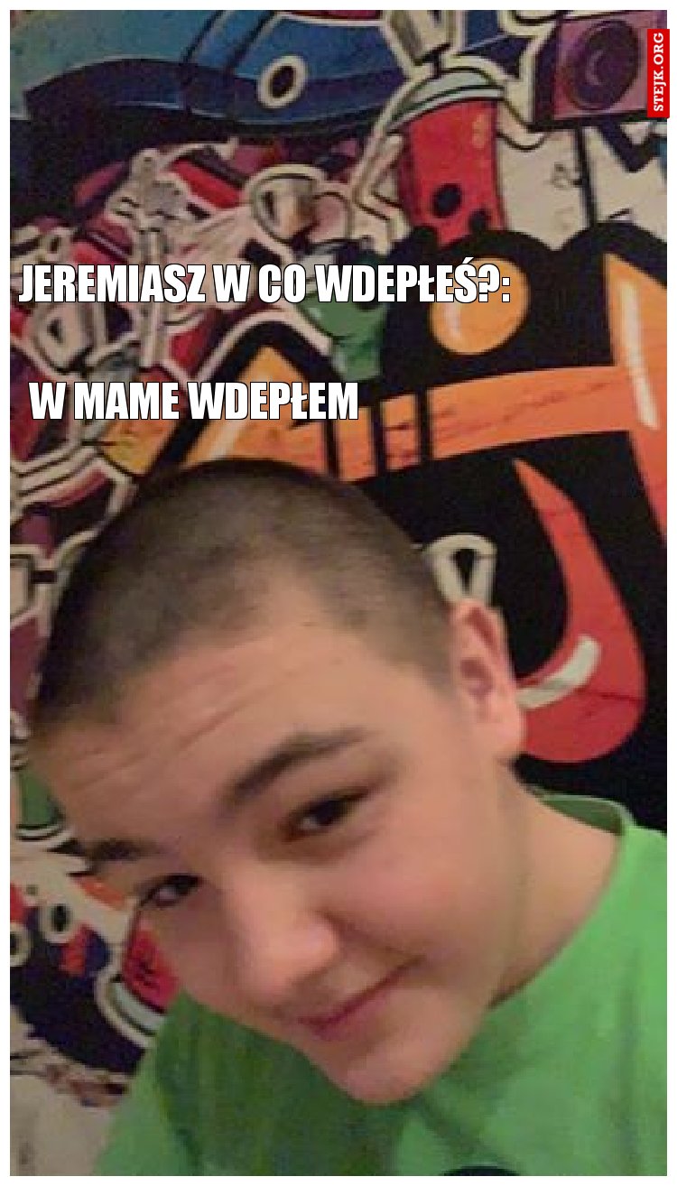 jeremiasz w co wdepłeś?: