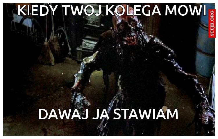 Kiedy twoj kolega mowi