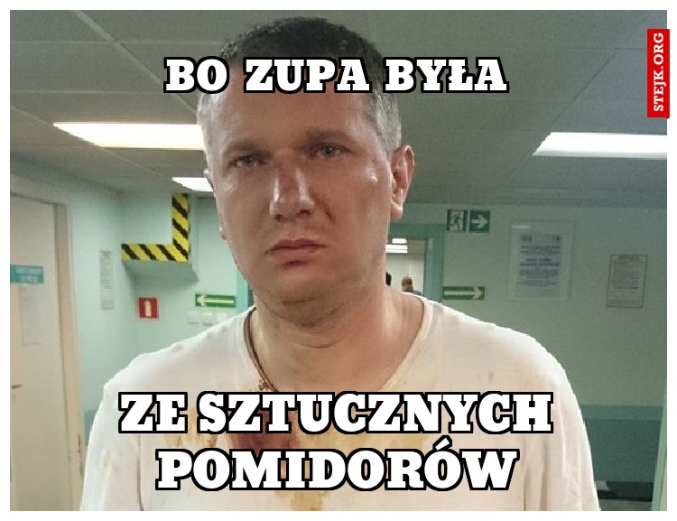 Bo zupa była