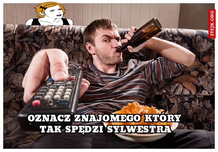 oznacz znajomego który tak spędzi sylwestra