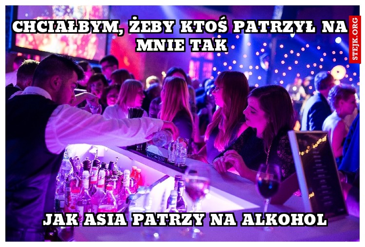 Chciałbym, żeby ktoś patrzył na mnie tak