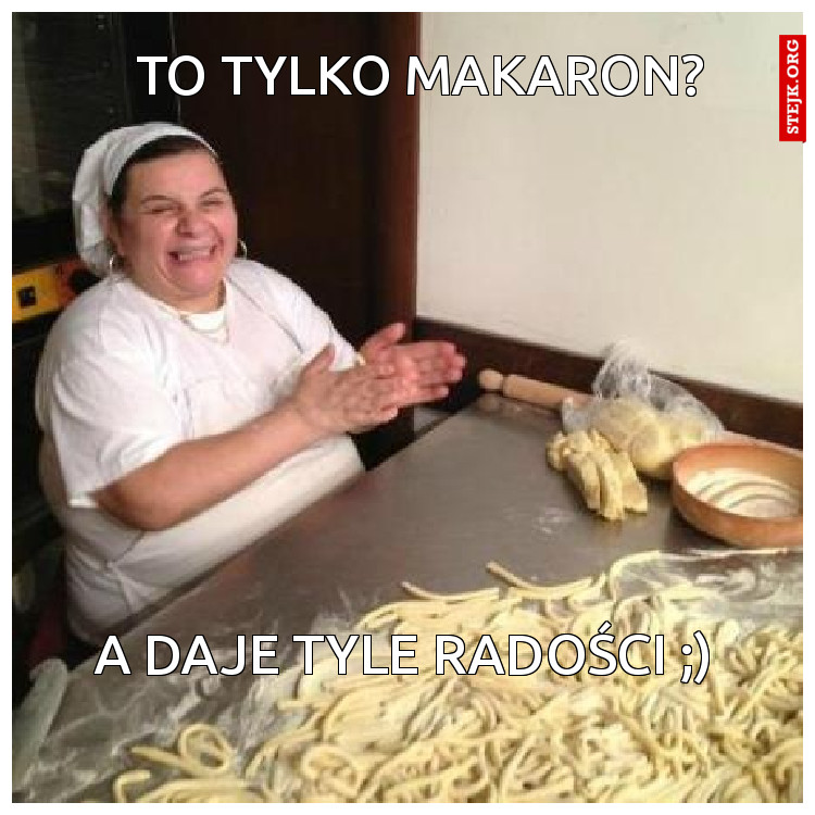 to tylko makaron?