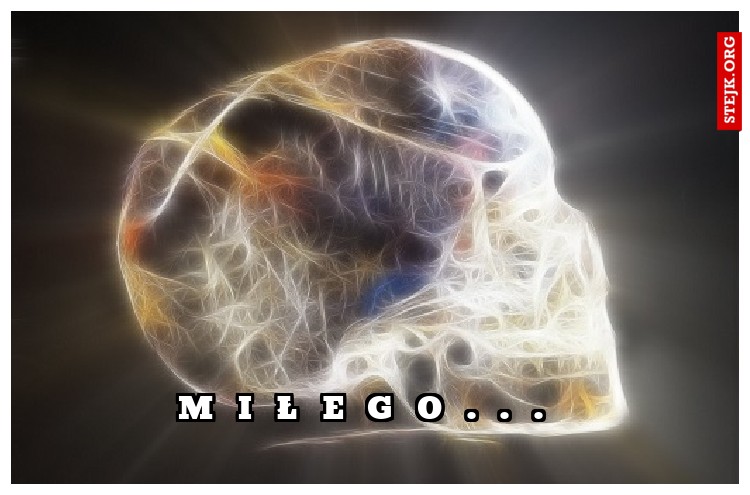 M  I  Ł  E  G  O  .  .  .  