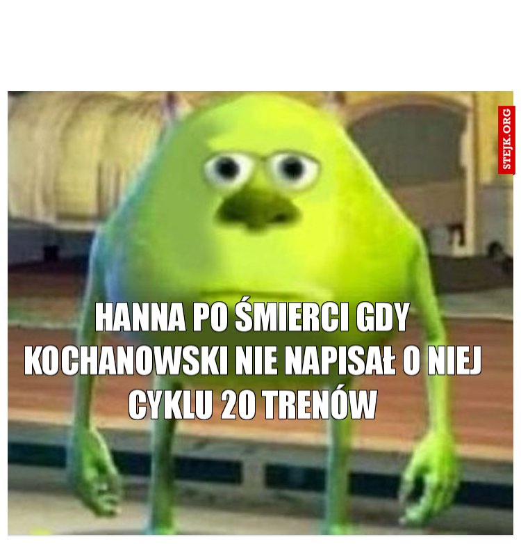 HANNA PO ŚMIERCI GDY KOCHANOWSKI NIE NAPISAŁ O NIEJ CYKLU 20 TREnów