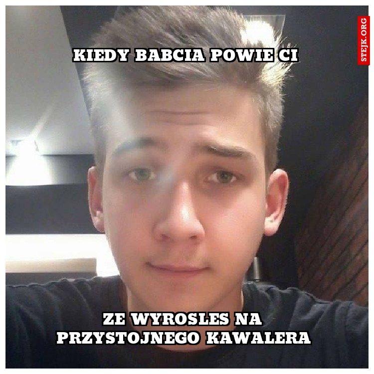 Kiedy babcia powie ci