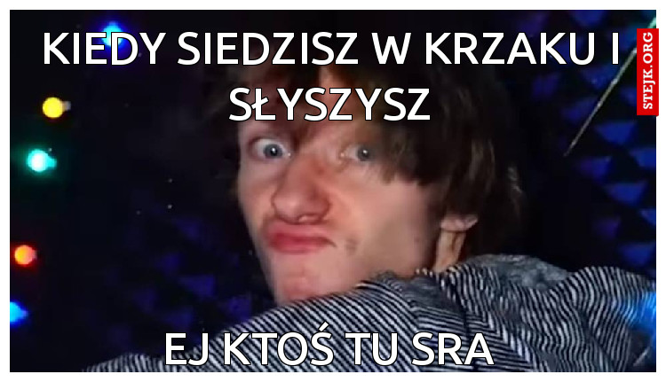 kiedy siedzisz w krzaku i słyszysz1