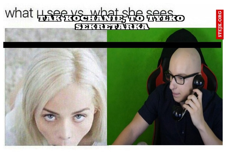 Tak kochanie, to tylko sekretarka
