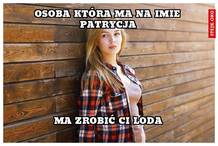 Osoba która ma na imie Patrycja