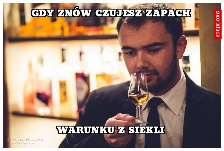 Gdy znów czujesz zapach