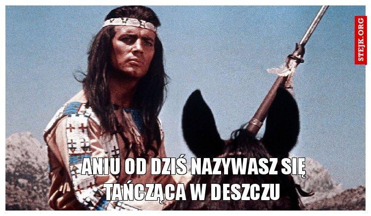 Aniu od dziś nazywasz się Tańcząca w deszczu 