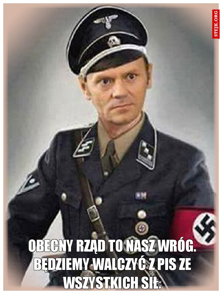Obecny rząd to nasz wróg. Będziemy walczyć z PIS ze wszystkich sił.