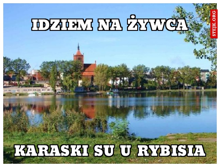 idziem na żywca