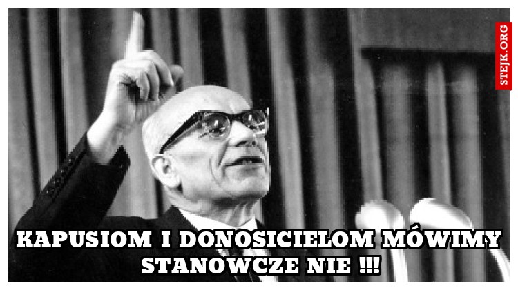 kapusiom i donosicielom mówimy stanowcze Nie !!!