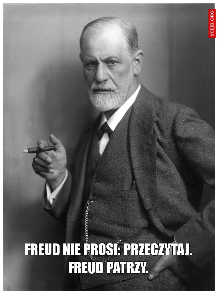 Freud nie prosi: przeczytaj. Freud patrzy.