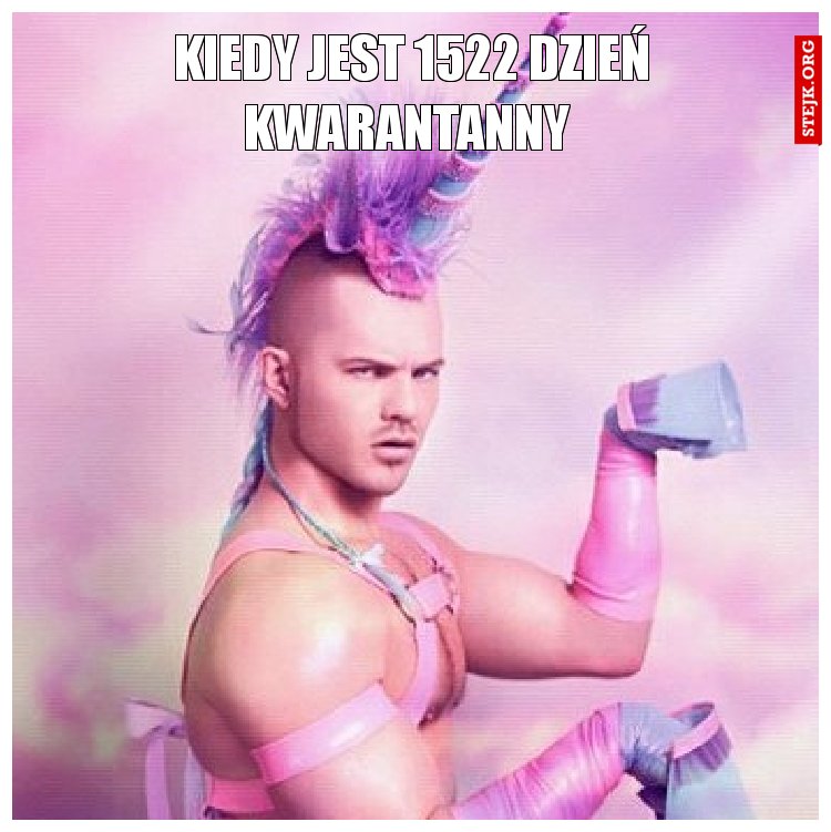 Kiedy jest 1522 dzień kwarantanny 