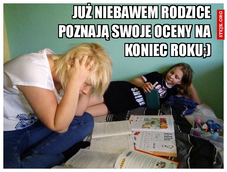 Już niebawem rodzice poznają swoje oceny na koniec roku;)