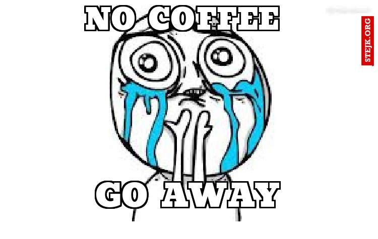 no coffee