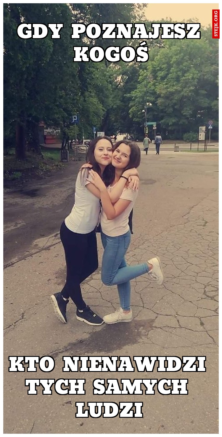 Gdy poznajesz kogoś