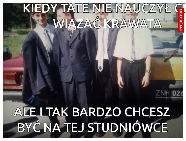 Kiedy tate nie nauczył cię wiązać krawata
