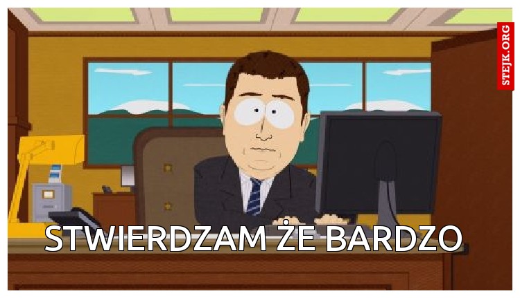 Stwierdzam że bardzo 