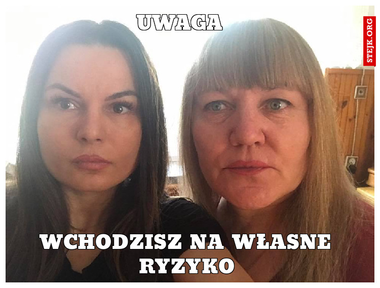 wchodzisz na własne ryzyko