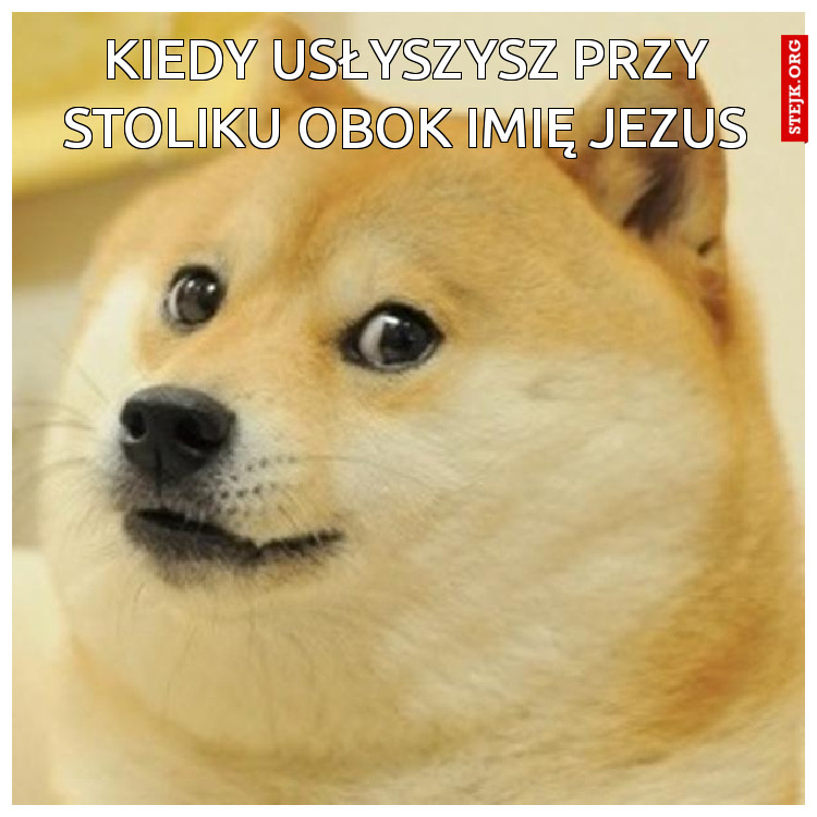Kiedy usłyszysz przy stoliku obok imię Jezus
