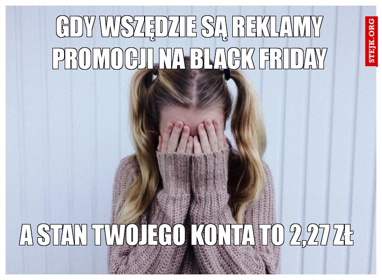 Gdy wszędzie są reklamy promocji na Black FRiDAY