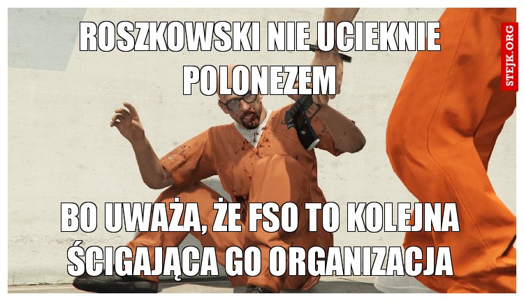roszkowski nie ucieknie polonezem