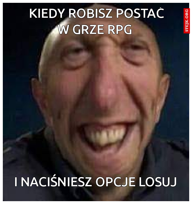 Kiedy robisz postać w grze RPG 