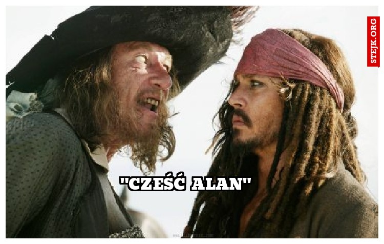 "Cześć alan"