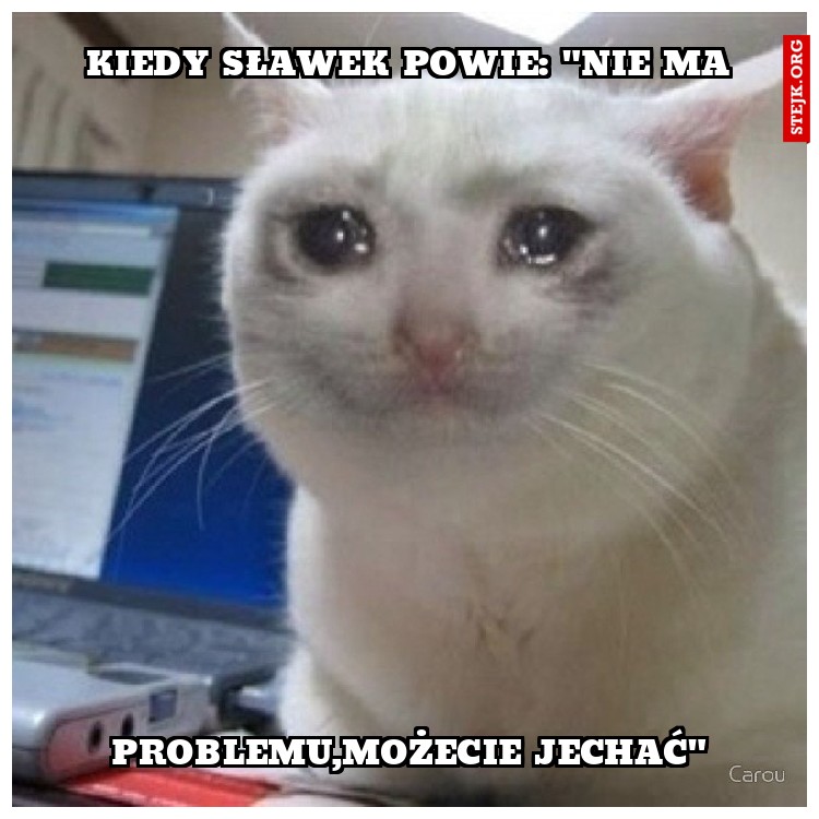 Kiedy Sławek powie: ".Nie ma