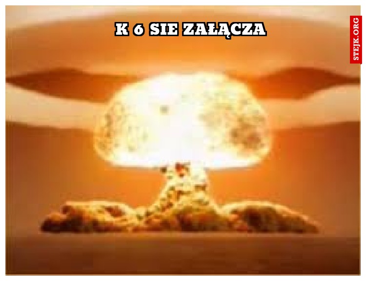 K 6 sie załącza
