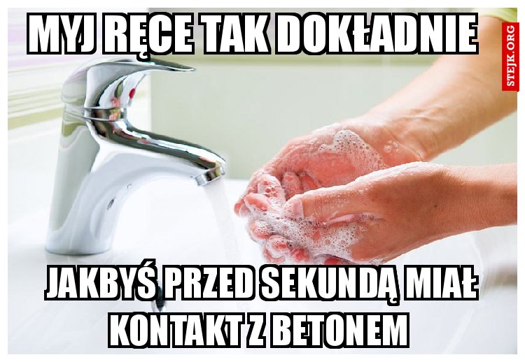 MYJ RĘCE TAK DOKŁADNIE 