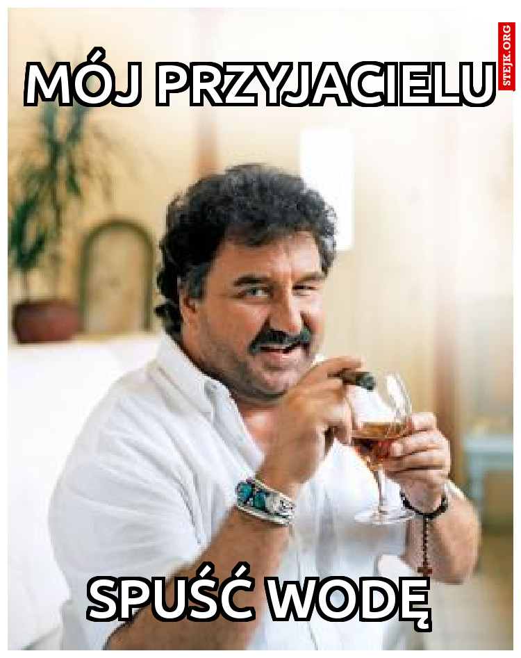 Mój przyjacielu