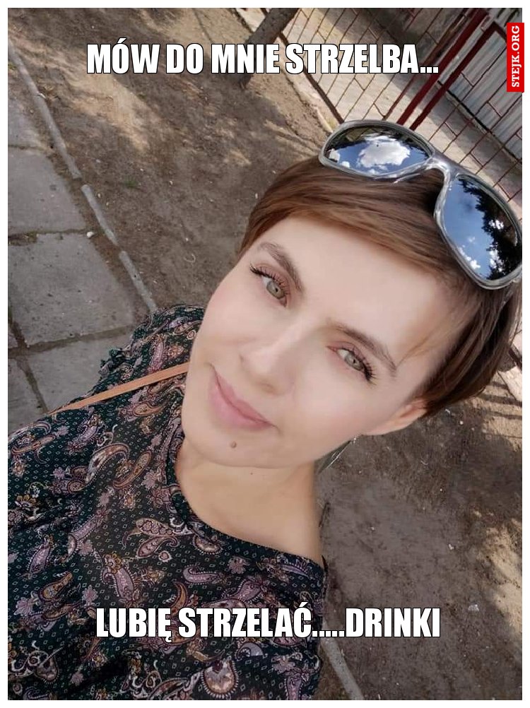 Mów do mnie strzelba...