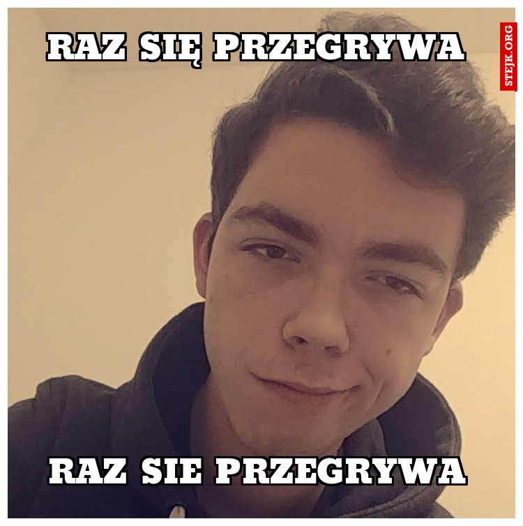 Raz się przegrywa 