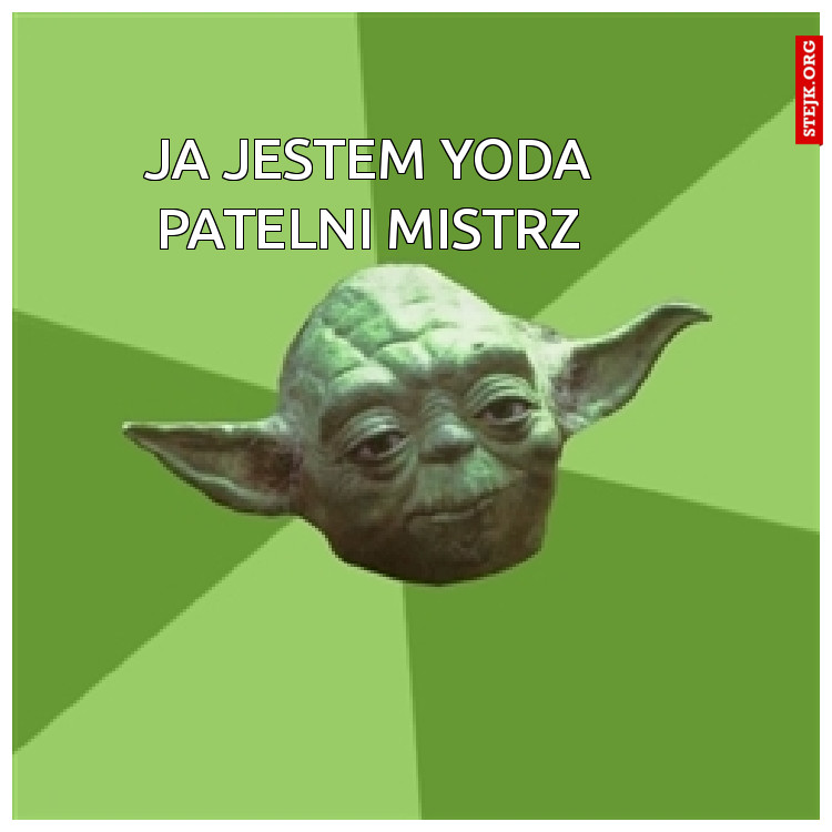 Ja jestem Yoda patelni mistrz
