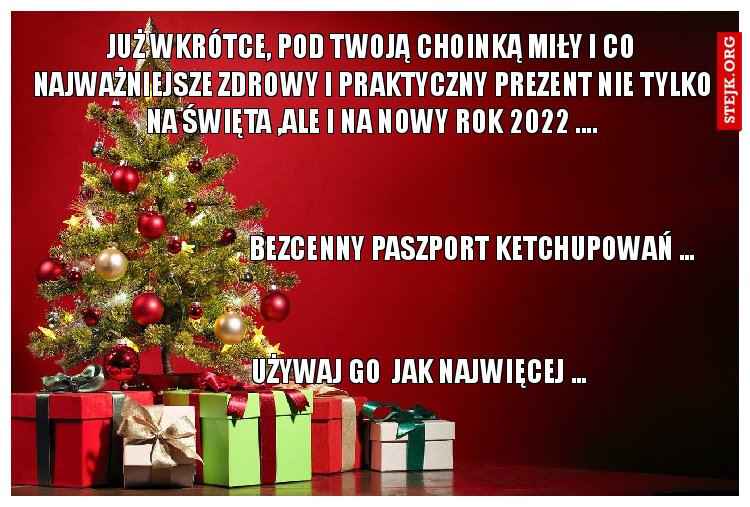 już wkrótce, pod twoją choinką miły i co najważniejsze zdrowy i praktyczny prezent nie tylko na święta ,ale i na nowy rok 2022 ....