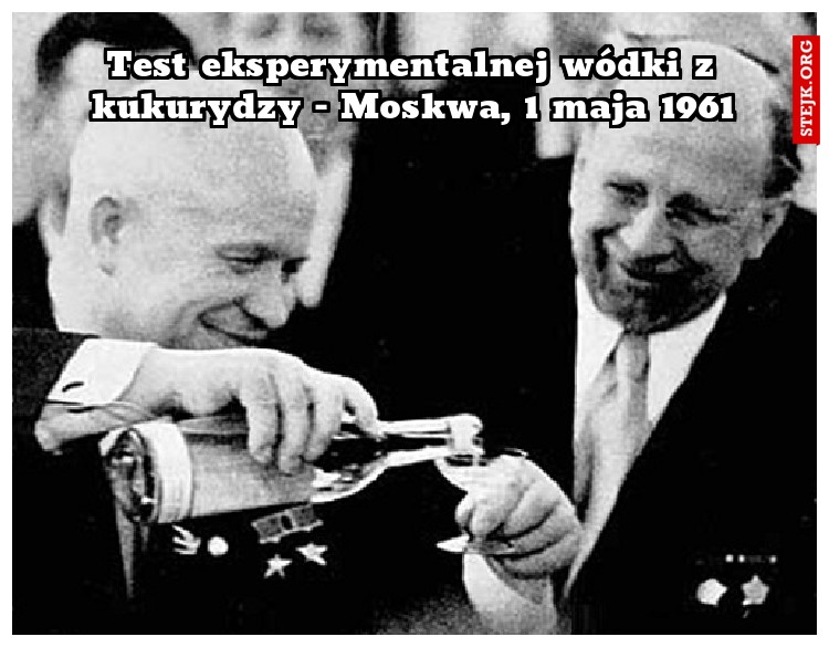 Test eksperymentalnej wódki z kukurydzy - Moskwa, 1 maja 1961