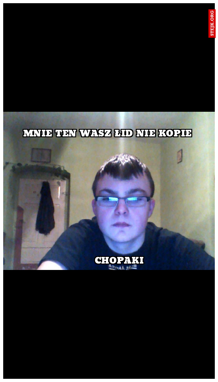 Mnie ten wasz łid nie kopie 