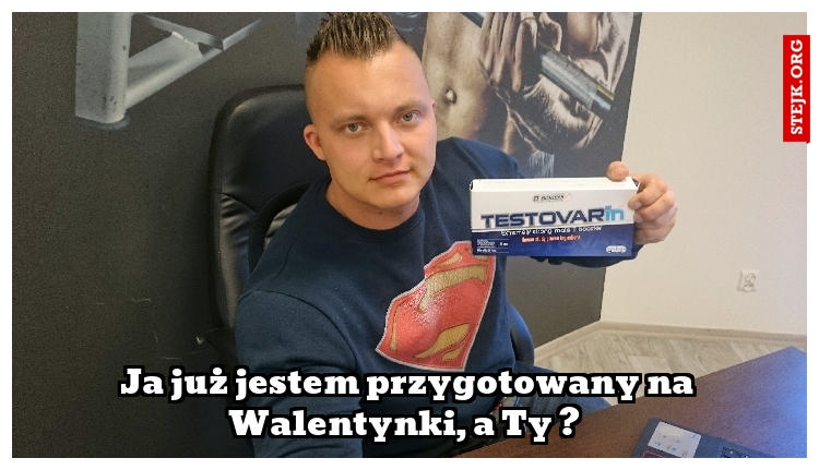 Ja już jestem przygotowany na Walentynki, a Ty ? 