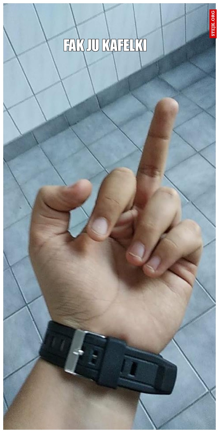 fak ju kafelki 
