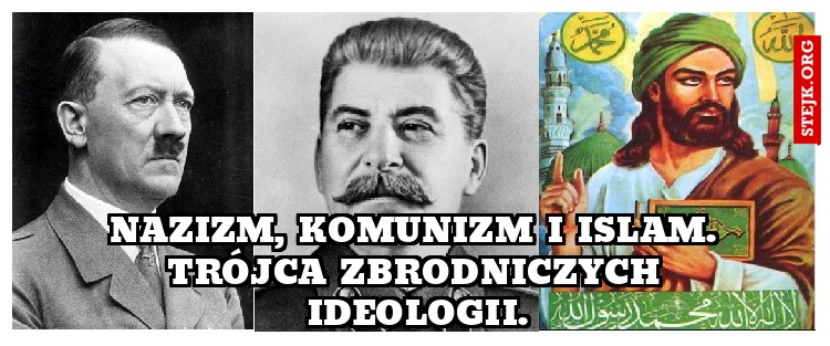 Nazizm, komunizm i islam. trójca zbrodniczych ideologii.