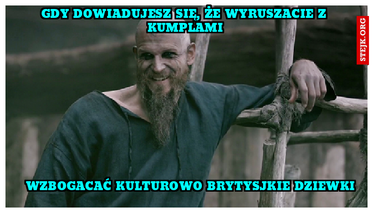 Gdy dowiadujesz się, że wyruszacie z kumplami