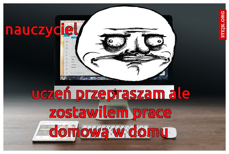 uczeń przepraszam ale zostawilem prace domową w domu 