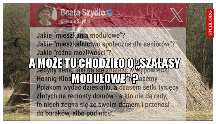 A MOŻE TU CHODZIŁO O ,,SZAŁASY MODUŁOWE" ?