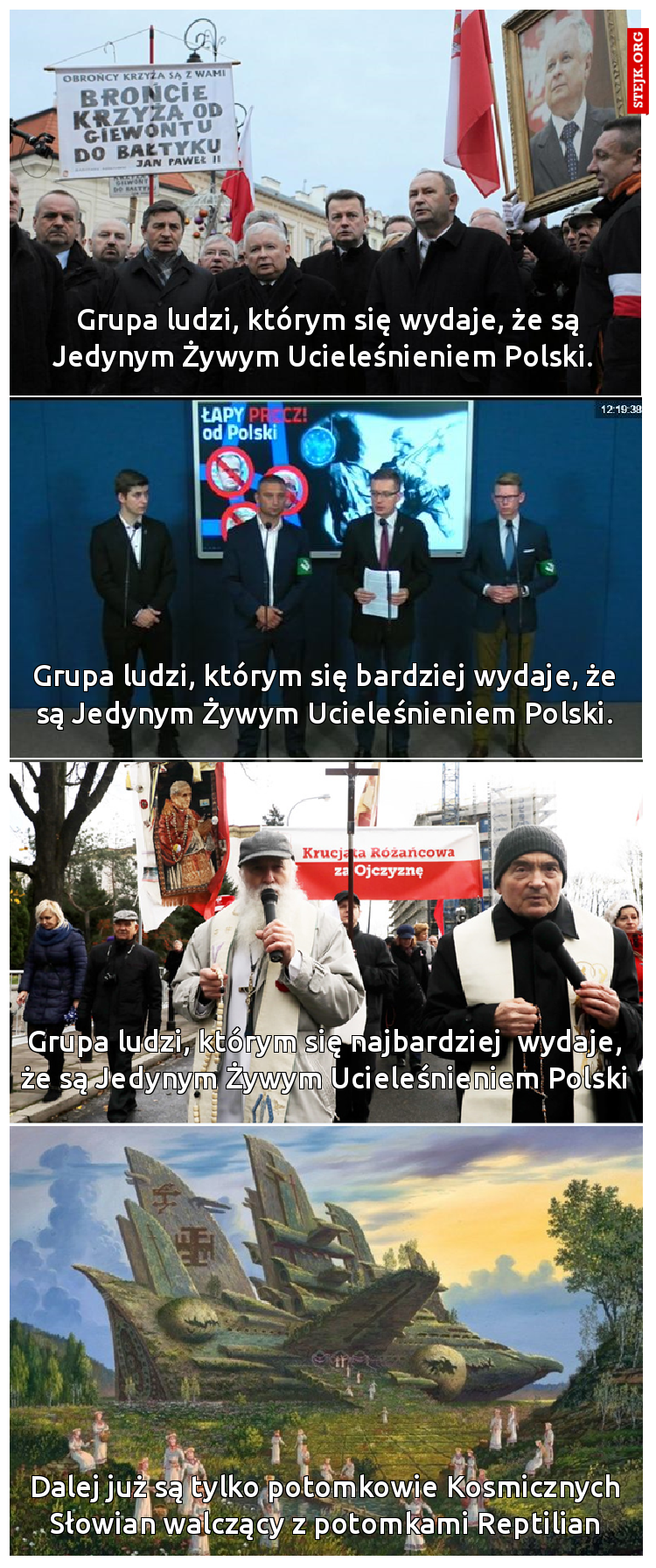 Grupa ludzi, którym się wydaje, że są Jedynym Żywym Ucieleśnieniem Polski. 