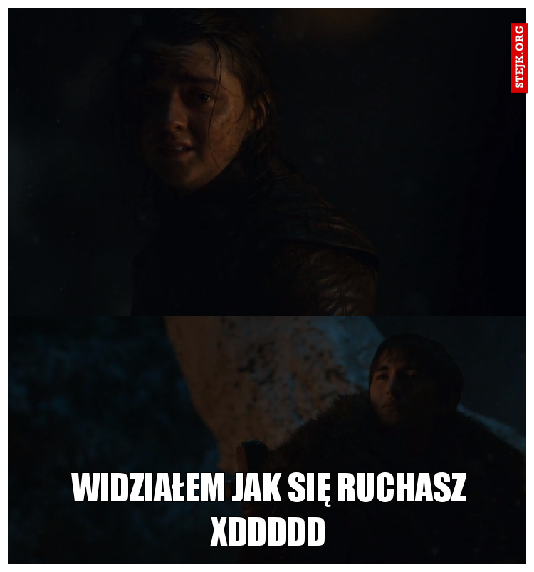 WIDZIAŁEM JAK SIĘ RUCHASZ XDDDDD
