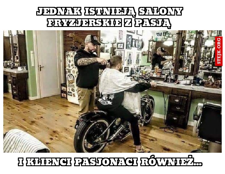 Jednak istnieją salony fryzjerskie z pasją 